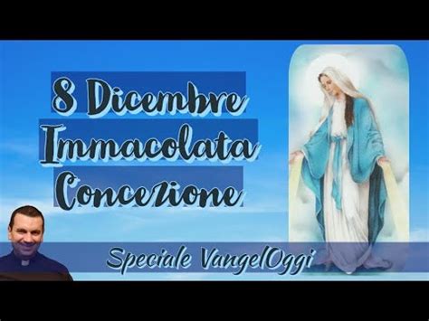 Speciale VangelOggi Solennità dell Immacolata Concezione 8 dicembre