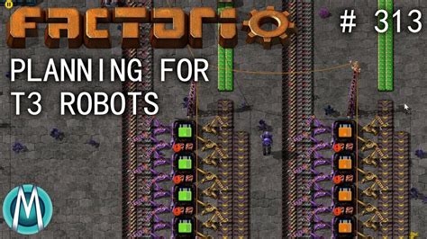 Factorio 1 1 4K Angel Bobs Ep 313 Planning For T3 Robots YouTube