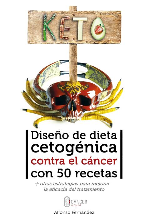 Diseño de dieta cetogénica contra el cáncer con 50 recetas y otras