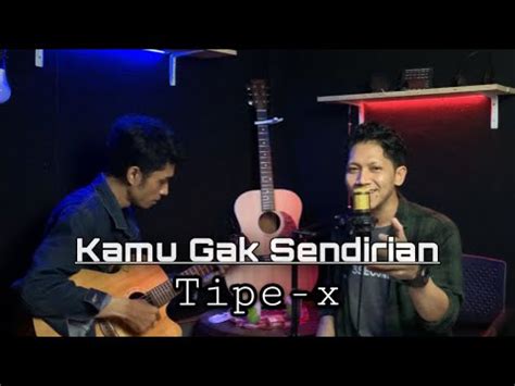 Kamu Gak Sendirian Tipe X Cover By ARHA Tipex Arha YouTube