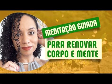 Medita O Guiada Para Renovar Corpo E Mente Renata Nascimento Youtube