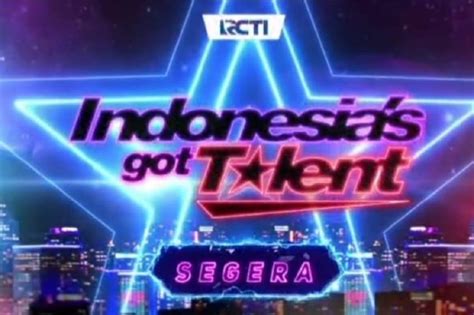 Indonesias Got Talent Segera Tayang Di RCTI RCTI Dan Vision