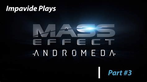 Lets Play Mass Effect Andromeda Part 3 Youtube