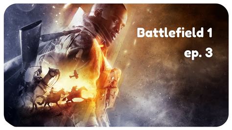 Battlefield 1 Gameplay 3 RIPARIAMO BIG BESS YouTube