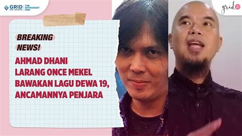 Ahmad Dhani Larang Once Mekel Nyanyikan Lagu Dewa 19 Terancam