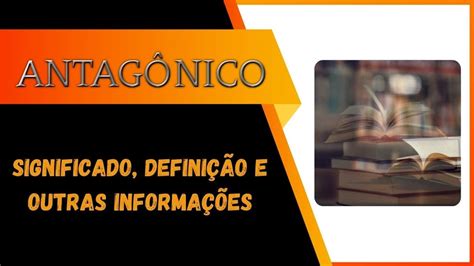 Qual Significado de Antagônico Qual Definição de Antagônico Sinônimo