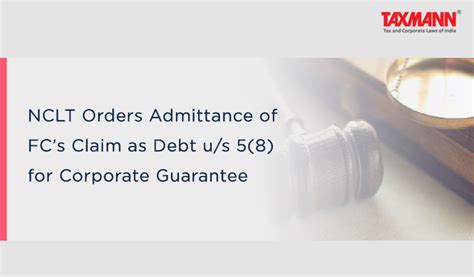 Nclt Orders Admittance Of Fc S Claim As Debt U S 5 8 For Corporate Guarantee