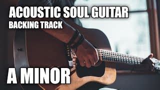 Acoustic Soul Guitar Backing Track In A Minor Chords ChordU