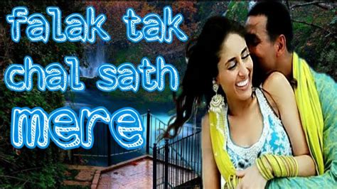 Falak Tak Chal Sath Mere Full Songs Lyricsakshay Kumar New Songs