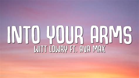 Witt Lowry Into Your Arms Lyrics Ft Ava Max YouTube