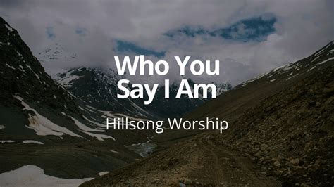 Who You Say I Am [lyrics] Hillsong Worship Youtube