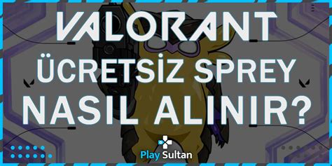 Valorant Bedava Eller Yukar Spreyi Nas L Al N R Playsultan