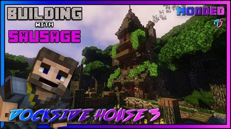 Minecraft Building With Sausage Dockside House 3 Modded YouTube