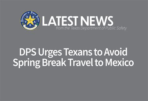 DPS Urges Texans to Avoid Spring Break Travel to Mexico | Department of ...