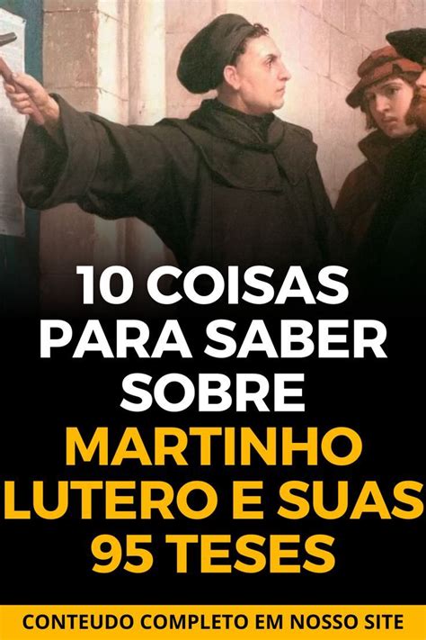 Coisas Para Saber Sobre Martinho Lutero E Suas Teses Martinho