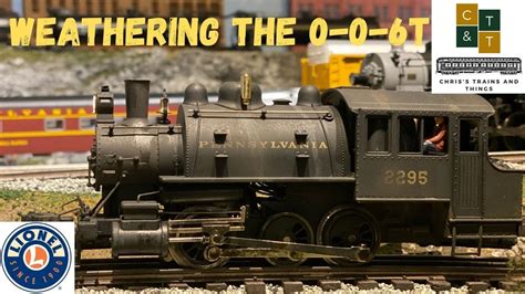 Weathering Lionel 0 6 0t Steam Engine YouTube