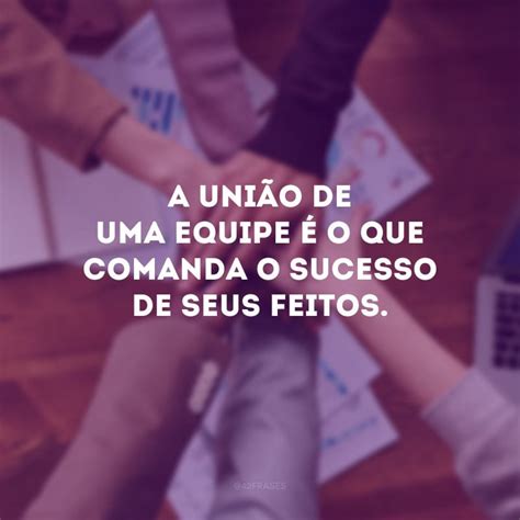 Frases Juntos Somos Mais Fortes - 35 frases de juntos somos mais fortes que demonstram o poder da união