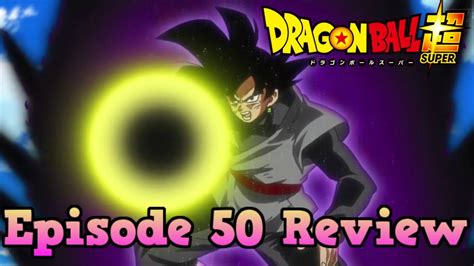 Dragon Ball Super Episode 50 Review Goku Vs Black The Path To The