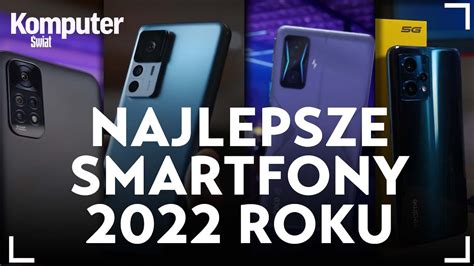 Najlepsze smartfony 2022 roku jakie modele oceniliśmy najlepiej