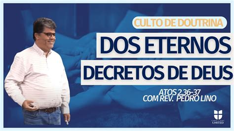 Dos Eternos Decretos De Deus CTK United Senior Pastor Pedro Lino