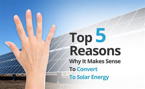 Top 5 Reasons Why It Makes Sense To Convert To Solar Energy Get Solar Now Save Money