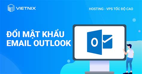 Cách đổi mật khẩu Email Outlook và cập nhật mật khẩu dễ dàng