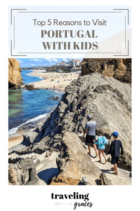 Top 5 Reasons to Visit Portugal with Kids - Traveling Graces