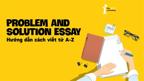 H Ng D N A Z C Ch C Ch Vi T Problem And Solution Essay Trong Ielts