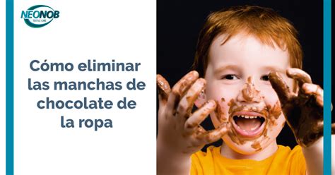 Cómo eliminar las manchas de chocolate de la ropa Consejos de Lavado