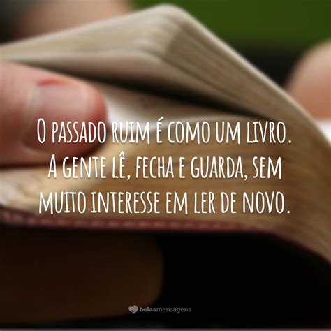 50 Frases De Passado Para Viver Sem Arrependimentos Do Que Passou