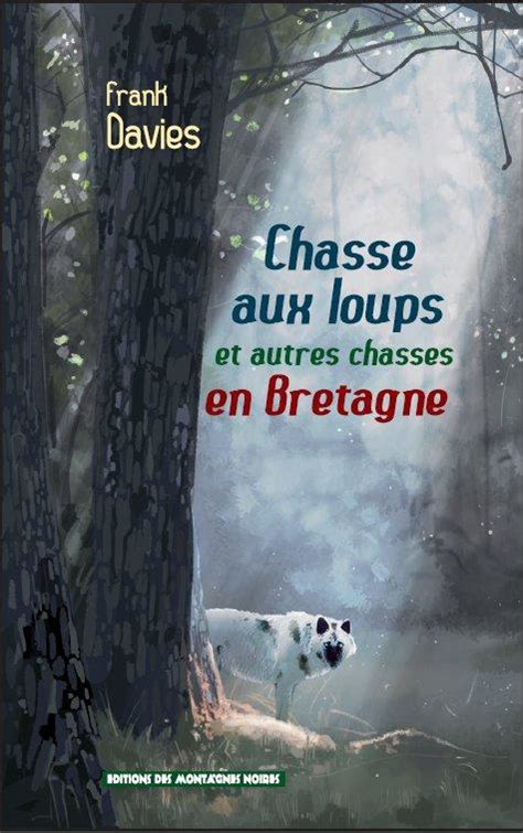 Chasse Aux Loups Et Autres Chasses En Bretagne Frank Davies