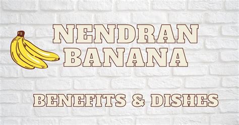 Nendran Banana in English | Nenthra Pazham Benefits & Recipes – The ...