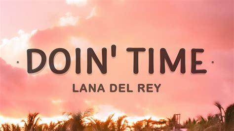 Lana Del Rey Doin Time Lyrics Evil Most Definitely Youtube