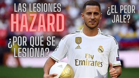 Eden Hazard El Peor Fichaje Del Real Madrid Por Qu Se Lesiona Tanto