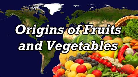 Origins Of Fruits And Vegetables Youtube