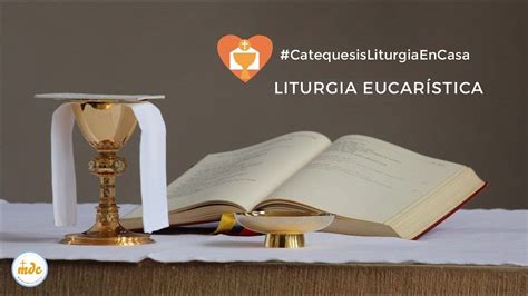 Catequesis En Casa Liturgia Liturgia De La Eucarist A Padre Luis