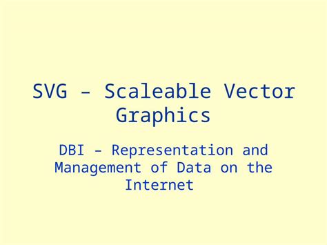 (PPT) SVG – Scaleable Vector Graphics DBI – Representation and ...