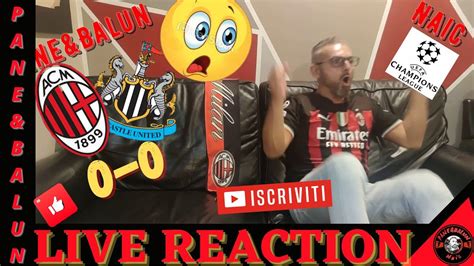 LIVE REACTION MILAN NEW CASTLE 0 0LEAO MA COSA FAI TROPPPI GOL