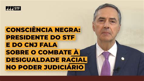 No Dia da Consciência Negra presidente do STF fala sobre o combate à