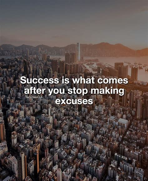 Success Is What Comes After You Stop Excuses Pictures Photos And