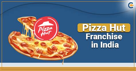 Pizza Hut Franchise In India Everything You Need To Know