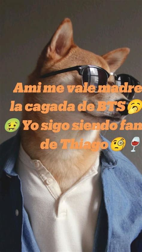 Ami Me Vale Madre La Cagada De BTS Yo Sigo Siendo Fan De Thiago