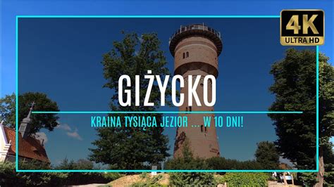 MAZURY 4K GIŻYCKO Kraina Tysiąca Jezior w 10 dni 36 zabytki i