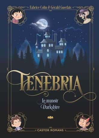 Tenebria Tome 1 Le manoir Darkshire de Fabrice Colin Gérald