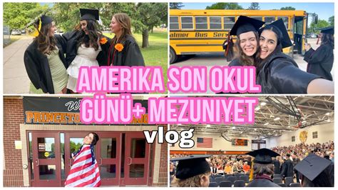 AMERİKADA MEZUN OLDUM SON OKUL GÜNÜ VLOG YouTube