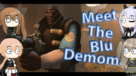 Gacha Girl S Frontline Reacto Meet The Blu Demoman Tf2 YouTube