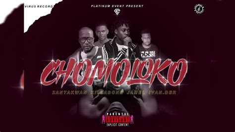 C H O M O L O K O ZANTAKWAN FT KILLABONE X JAMEL X IVAN DER Bradley