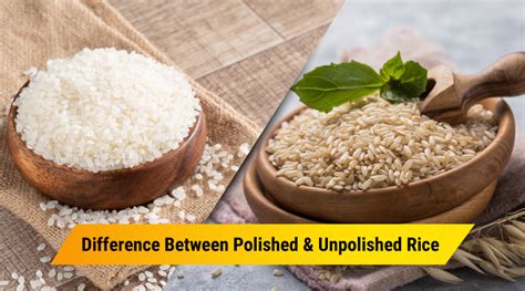 Polished Vs Unpolished Rice