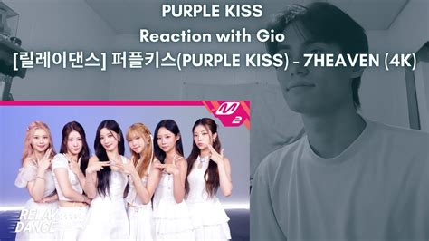 PURPLE KISS Reaction with Gio 릴레이댄스 퍼플키스 PURPLE KISS 7HEAVEN 4K