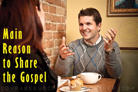 Main Reason To Share The Gospel Courageous Christian Father